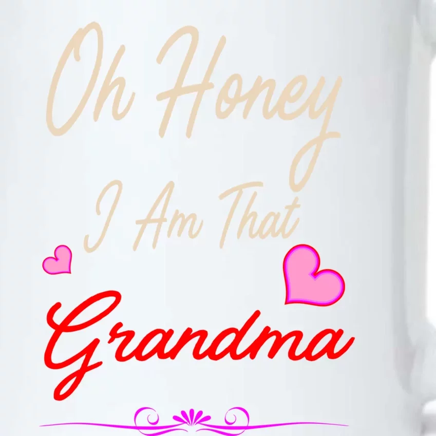 Oh Honey I Am That Grandma MotherS MomS Day Gift Cool Gift Black Color Changing Mug