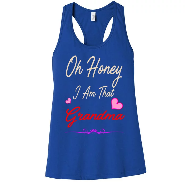 Oh Honey I Am That Grandma MotherS MomS Day Gift Cool Gift Women's Racerback Tank