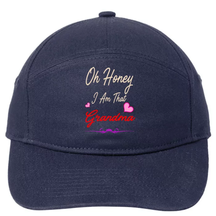 Oh Honey I Am That Grandma MotherS MomS Day Gift Cool Gift 7-Panel Snapback Hat