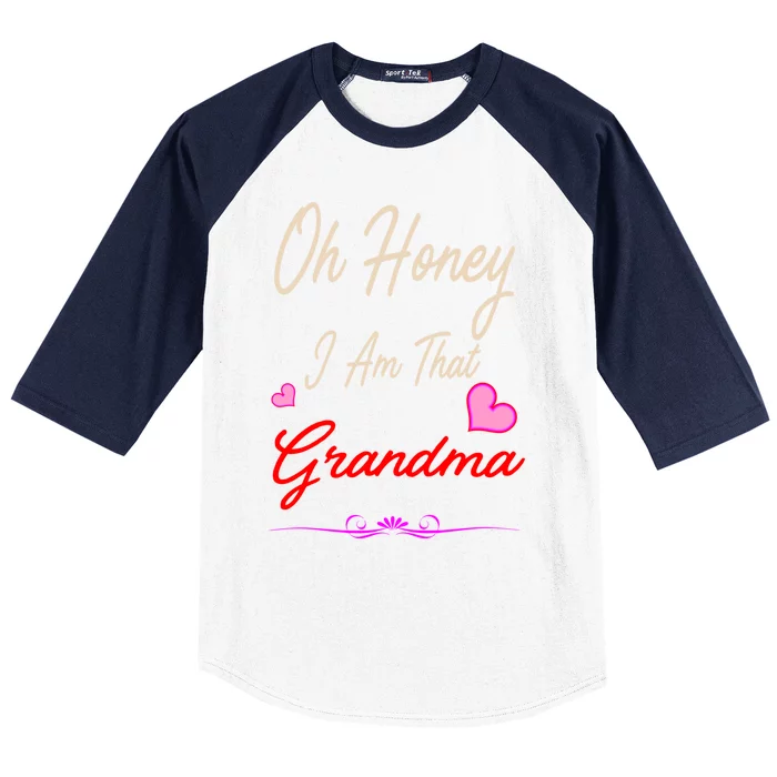 Oh Honey I Am That Grandma MotherS MomS Day Gift Cool Gift Baseball Sleeve Shirt