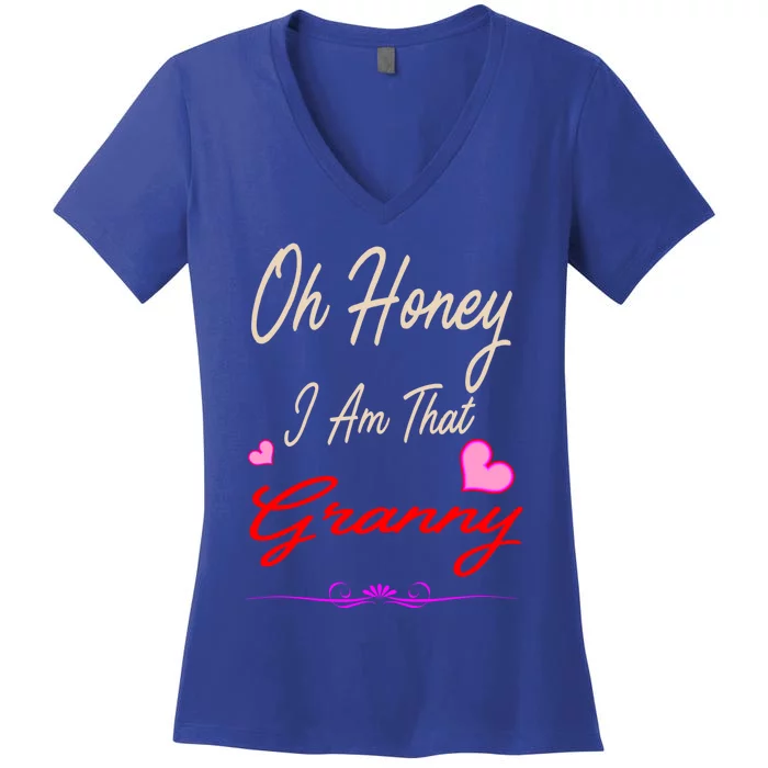 Oh Honey I Am That Granny MotherS MomS Day Gift Women's V-Neck T-Shirt