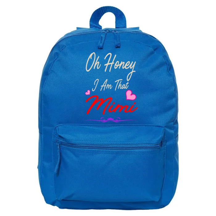 Oh Honey I Am That Mimi MotherS MomS Day Gift 16 in Basic Backpack