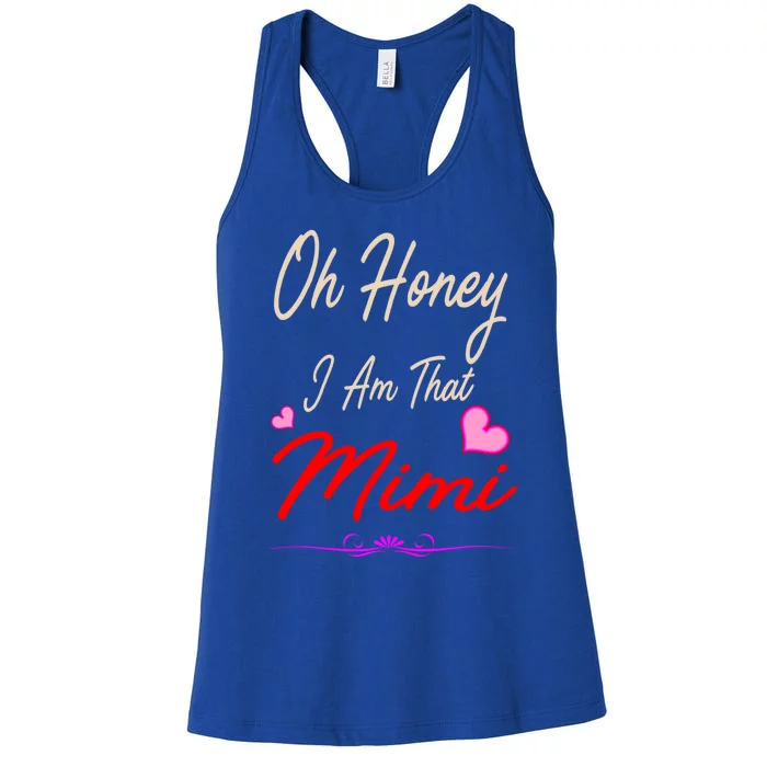 Oh Honey I Am That Mimi MotherS MomS Day Gift Women's Racerback Tank