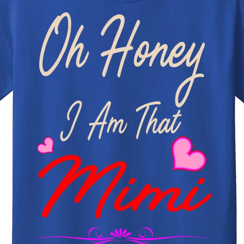 Oh Honey I Am That Mimi MotherS MomS Day Gift Kids T-Shirt