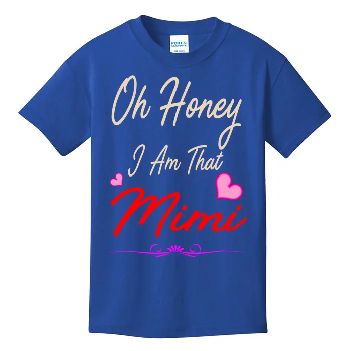 Oh Honey I Am That Mimi MotherS MomS Day Gift Kids T-Shirt