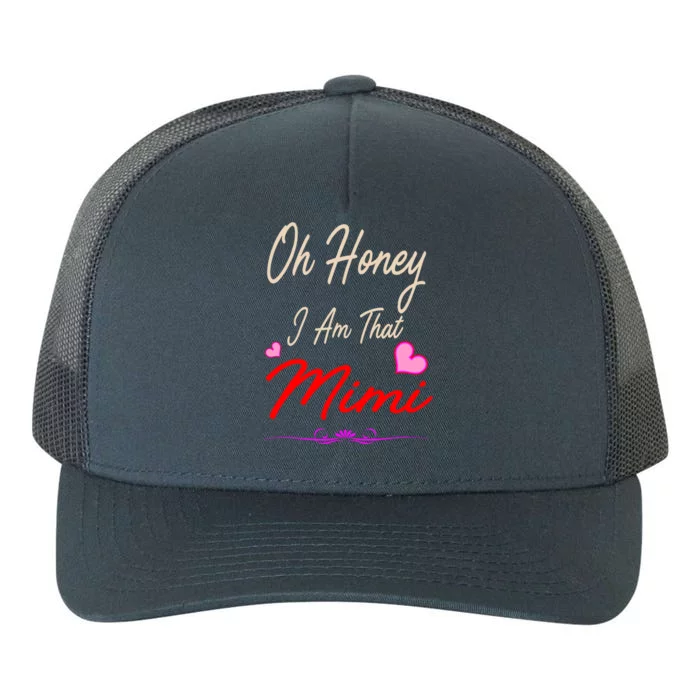 Oh Honey I Am That Mimi MotherS MomS Day Gift Yupoong Adult 5-Panel Trucker Hat