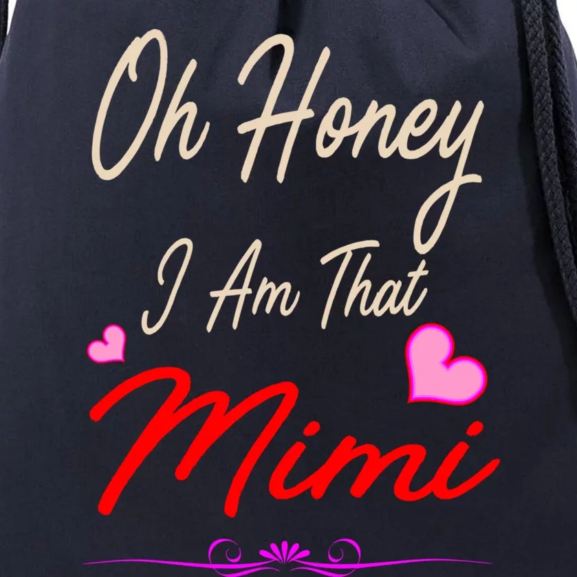 Oh Honey I Am That Mimi MotherS MomS Day Gift Drawstring Bag