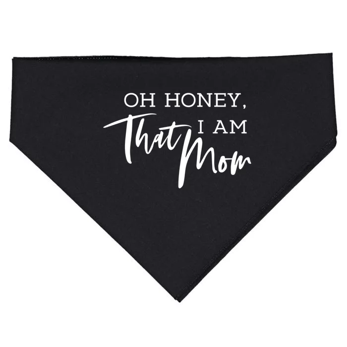 Oh Honey I Am That Mom Funny Sarcastic Mom Life Humorous Gift USA-Made Doggie Bandana