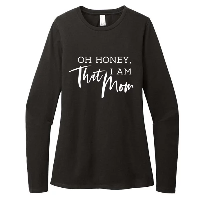 Oh Honey I Am That Mom Funny Sarcastic Mom Life Humorous Gift Womens CVC Long Sleeve Shirt