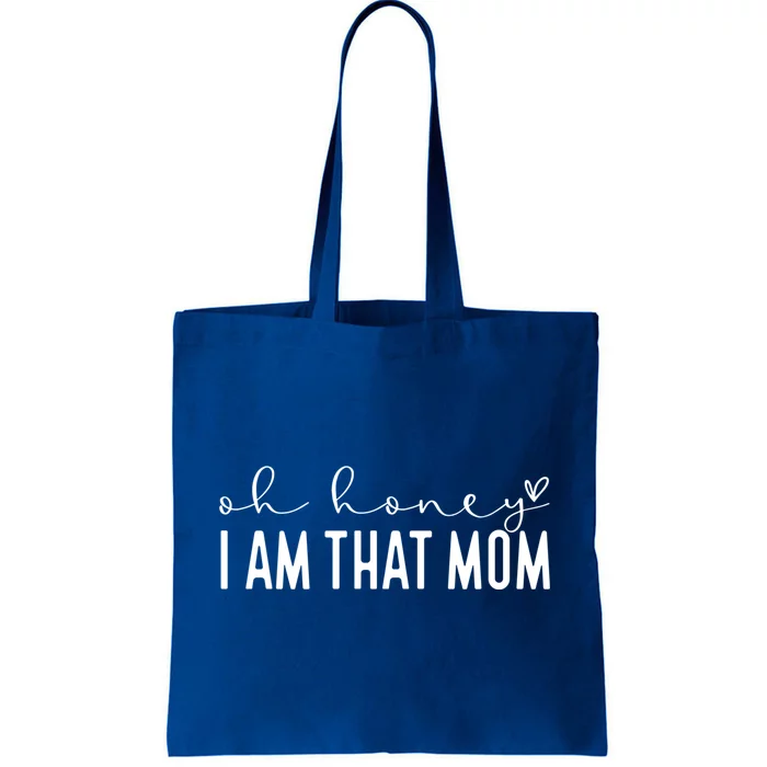 Oh Honey I Am That Mom Funny Cute Heart Mama Mommy Gift Tote Bag