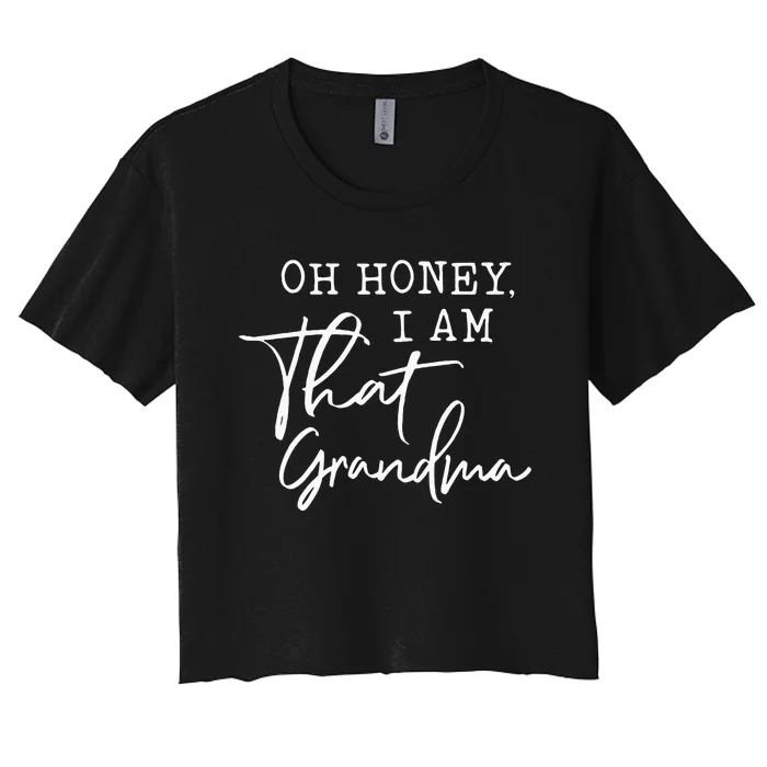 Oh Honey I Am That Grandma Mothers Day Women's Crop Top Tee