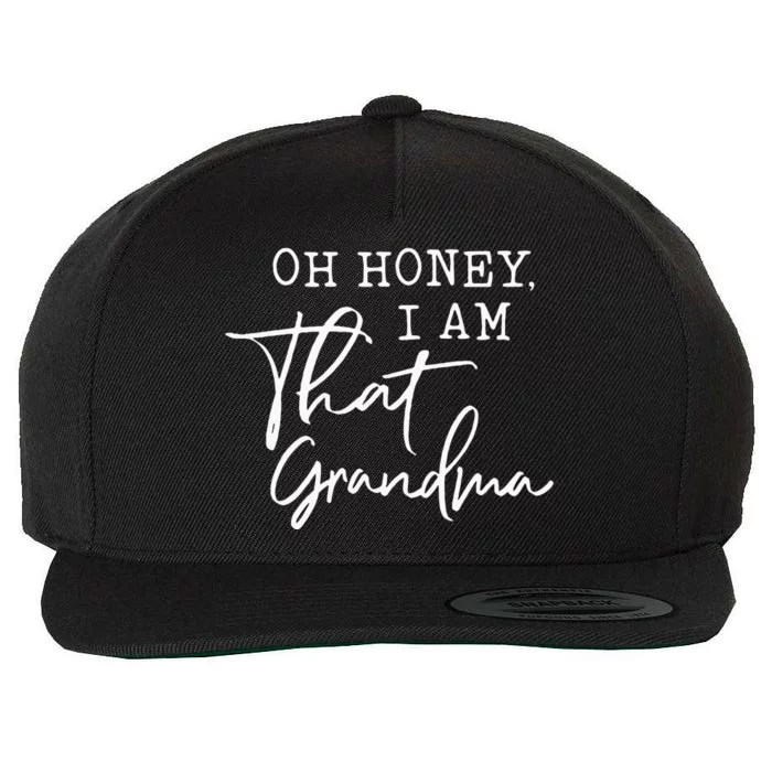 Oh Honey I Am That Grandma Mothers Day Wool Snapback Cap