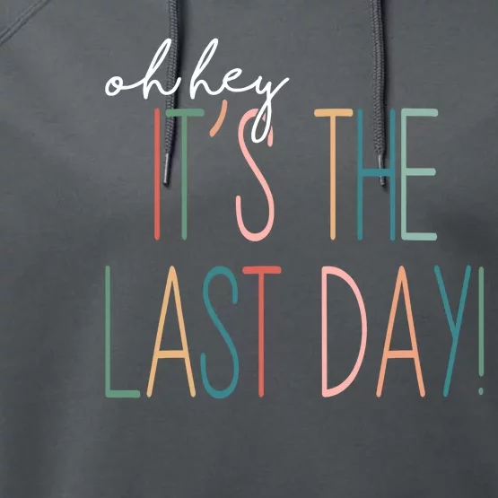 Oh Hey It's The Last Day Schools Out Summer Performance Fleece Hoodie