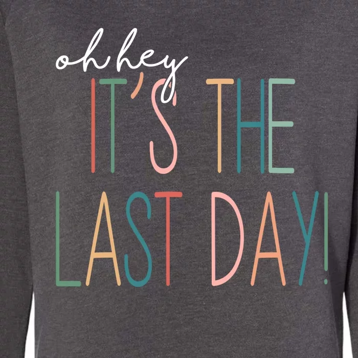 Oh Hey It's The Last Day Schools Out Summer Womens California Wash Sweatshirt