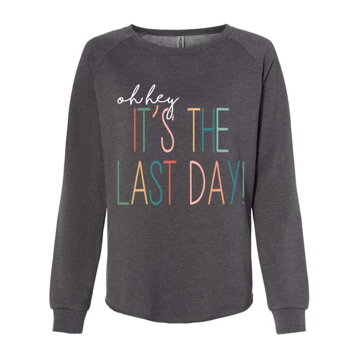 Oh Hey It's The Last Day Schools Out Summer Womens California Wash Sweatshirt