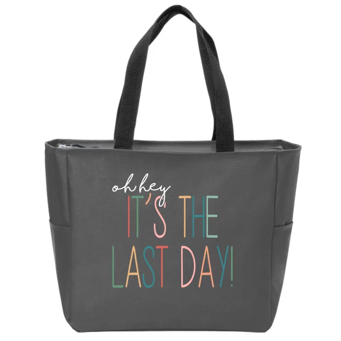 Oh Hey It's The Last Day Schools Out Summer Zip Tote Bag