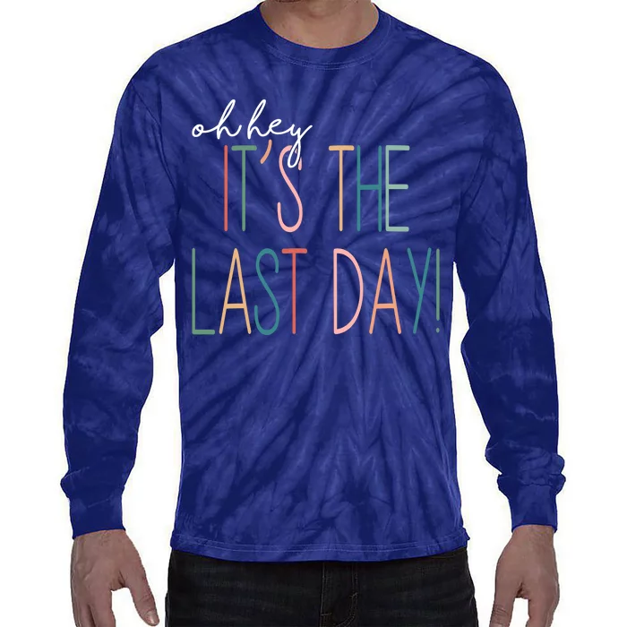 Oh Hey It's The Last Day Schools Out Summer Tie-Dye Long Sleeve Shirt