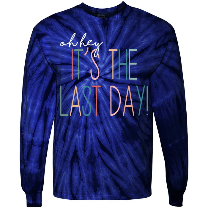 Oh Hey It's The Last Day Schools Out Summer Tie-Dye Long Sleeve Shirt