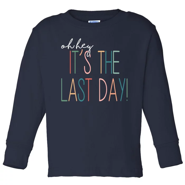 Oh Hey It's The Last Day Schools Out Summer Toddler Long Sleeve Shirt