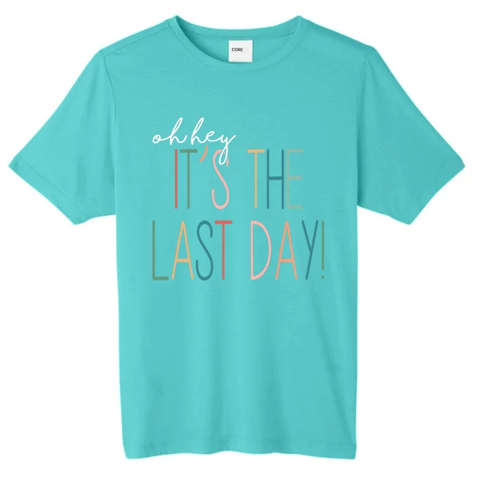 Oh Hey It's The Last Day Schools Out Summer ChromaSoft Performance T-Shirt