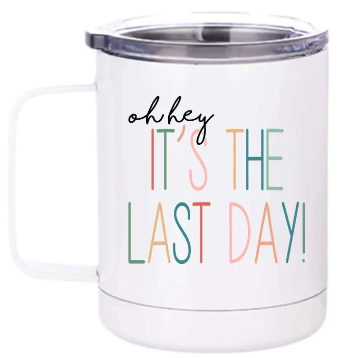 Oh Hey It's The Last Day Schools Out Summer Front & Back 12oz Stainless Steel Tumbler Cup