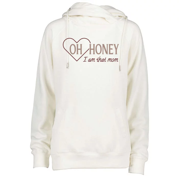 Oh Honey I Am That Mom Funny Quotes For Mom Womens Funnel Neck Pullover Hood