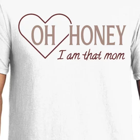 Oh Honey I Am That Mom Funny Quotes For Mom Pajama Set