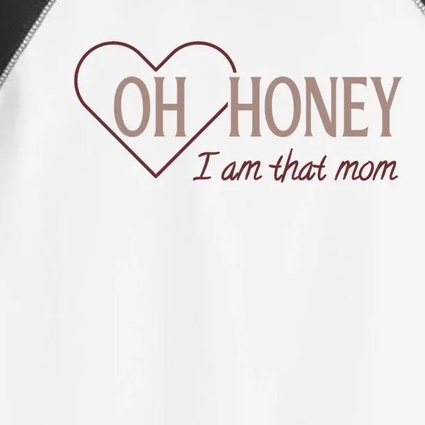 Oh Honey I Am That Mom Funny Quotes For Mom Toddler Fine Jersey T-Shirt