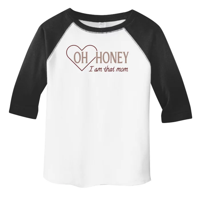 Oh Honey I Am That Mom Funny Quotes For Mom Toddler Fine Jersey T-Shirt