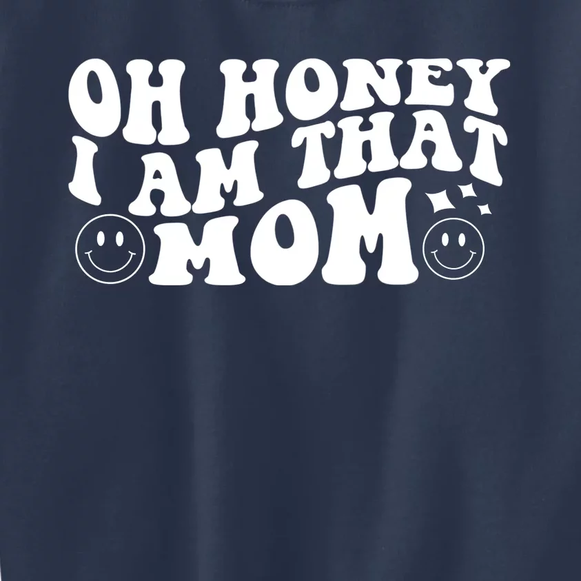 Oh Honey I Am That Mom Funny Groovy Quotes For Mom Kids Sweatshirt