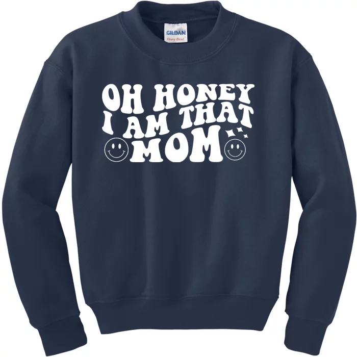 Oh Honey I Am That Mom Funny Groovy Quotes For Mom Kids Sweatshirt