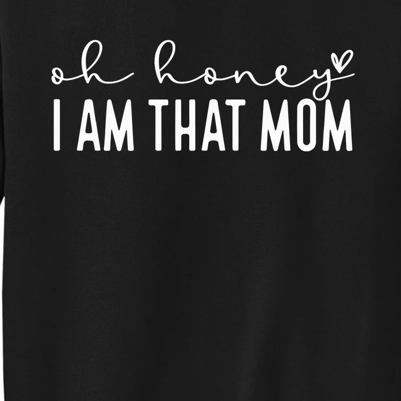 Oh Honey I Am That Mom Sweatshirt