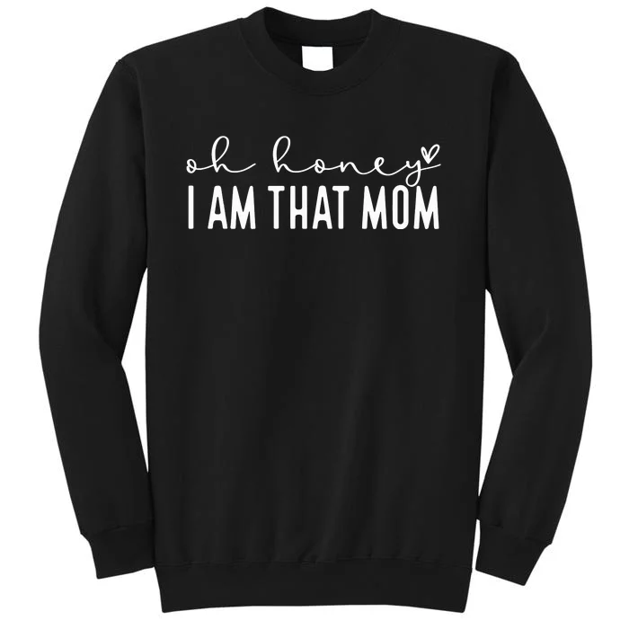 Oh Honey I Am That Mom Sweatshirt