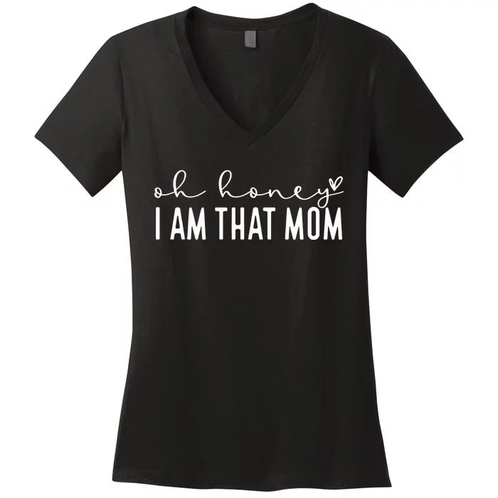 Oh Honey I Am That Mom Women's V-Neck T-Shirt