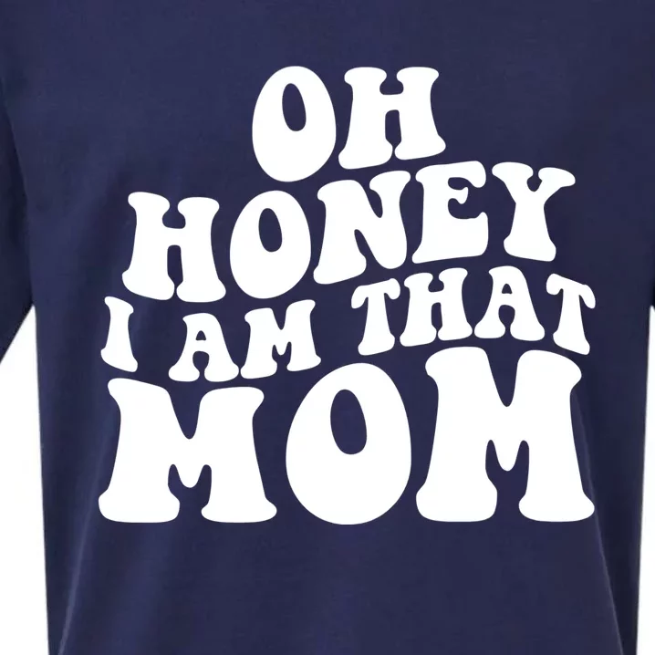 Oh Honey I Am That Mom Funny Groovy Quotes For Mom Sueded Cloud Jersey T-Shirt