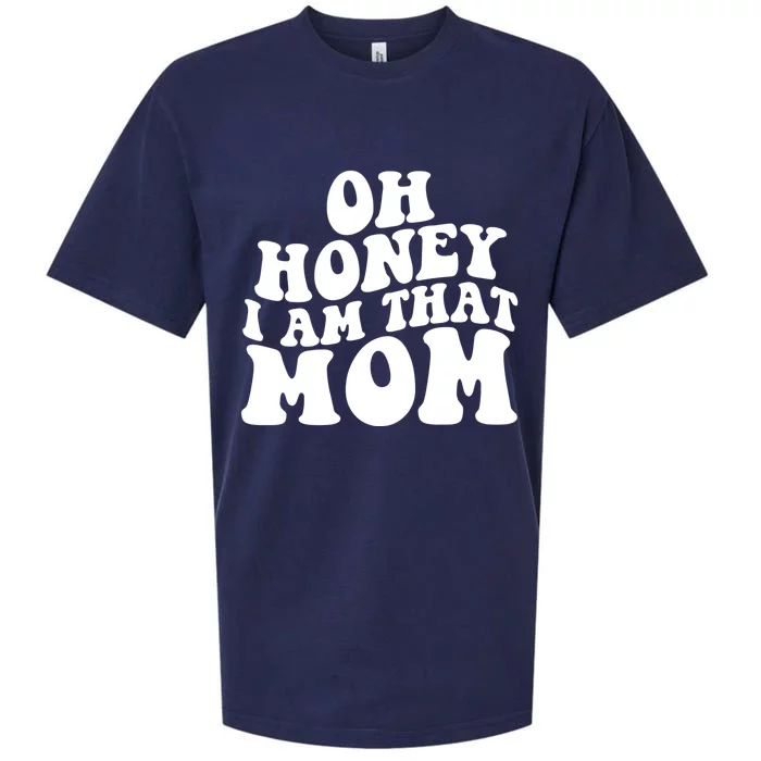 Oh Honey I Am That Mom Funny Groovy Quotes For Mom Sueded Cloud Jersey T-Shirt