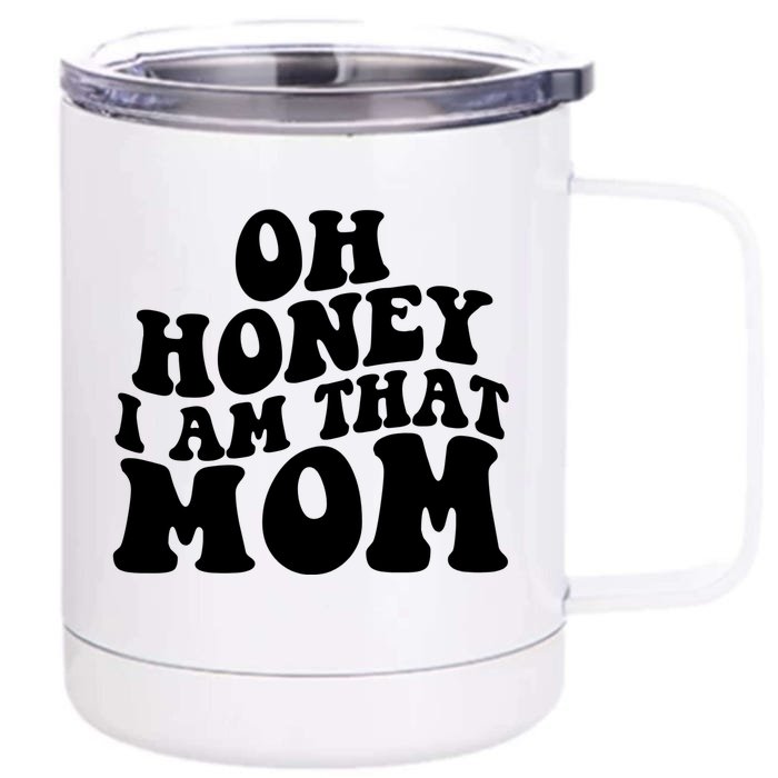 Oh Honey I Am That Mom Funny Groovy Quotes For Mom Front & Back 12oz Stainless Steel Tumbler Cup