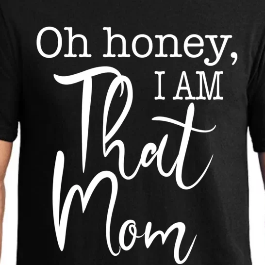 Oh Honey I Am That Mom Funny Mom Life Slogan For That Mom Gift Pajama Set