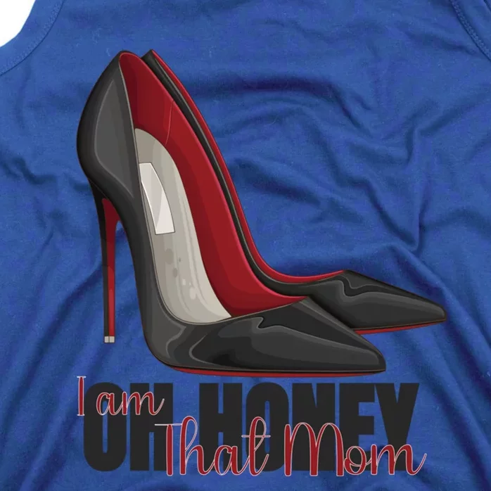 Oh Honey I Am That Mom S Shoes Heels Funny Gift Tank Top