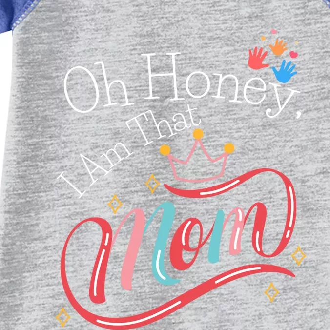 Oh Honey I Am That Mom Perfect Present Idea For Wife Gift Infant Baby Jersey Bodysuit