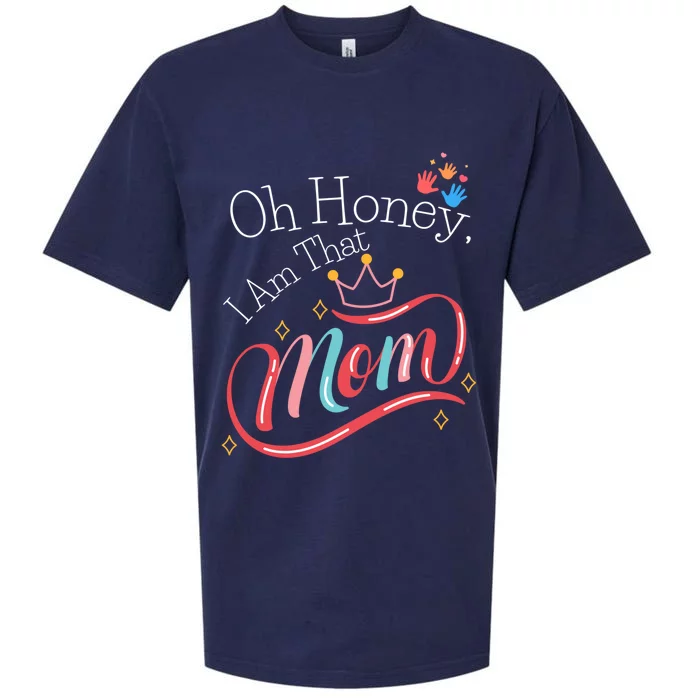 Oh Honey I Am That Mom Perfect Present Idea For Wife Gift Sueded Cloud Jersey T-Shirt