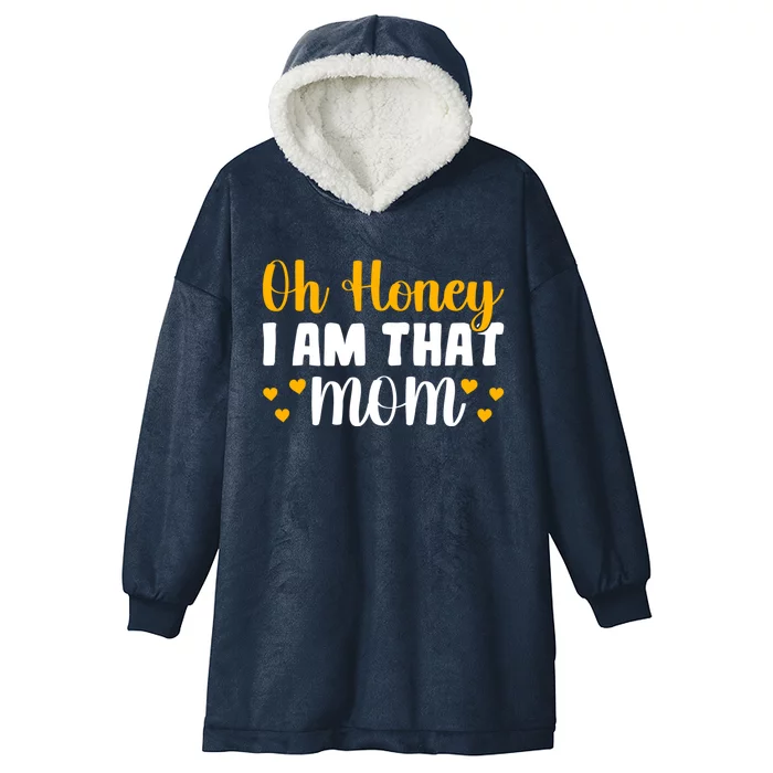 Oh Honey I Am That Mom Funny Mothers Day Gift Hooded Wearable Blanket