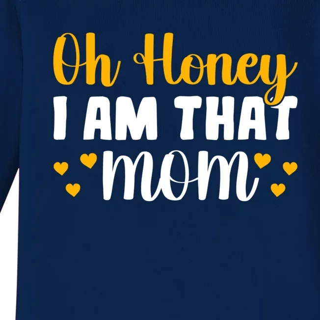 Oh Honey I Am That Mom Funny Mothers Day Gift Baby Long Sleeve Bodysuit