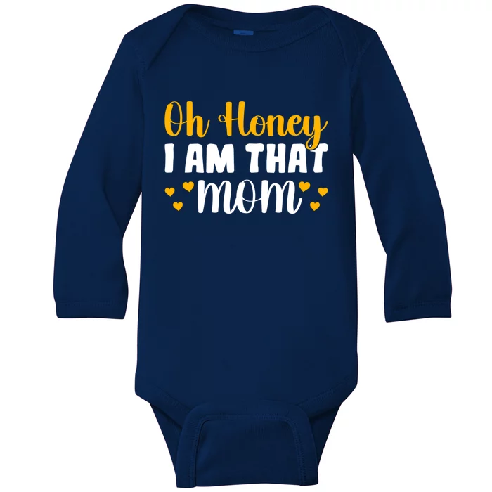 Oh Honey I Am That Mom Funny Mothers Day Gift Baby Long Sleeve Bodysuit