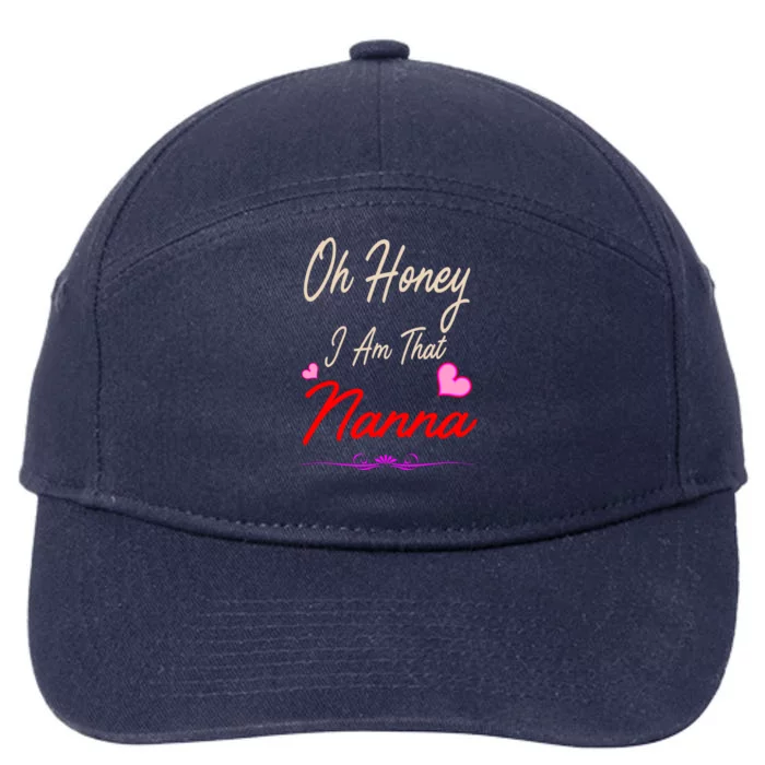 Oh Honey I Am That Nanna MotherS MomS Day Gift 7-Panel Snapback Hat