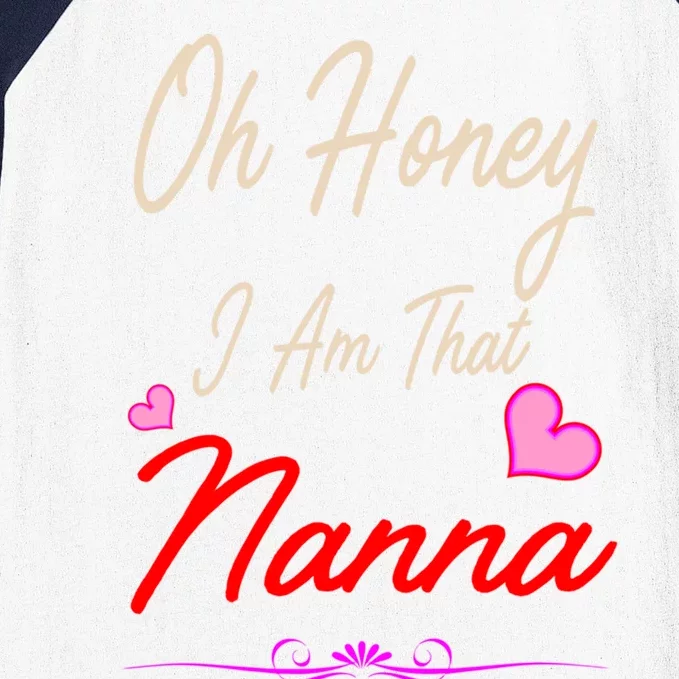 Oh Honey I Am That Nanna MotherS MomS Day Gift Baseball Sleeve Shirt