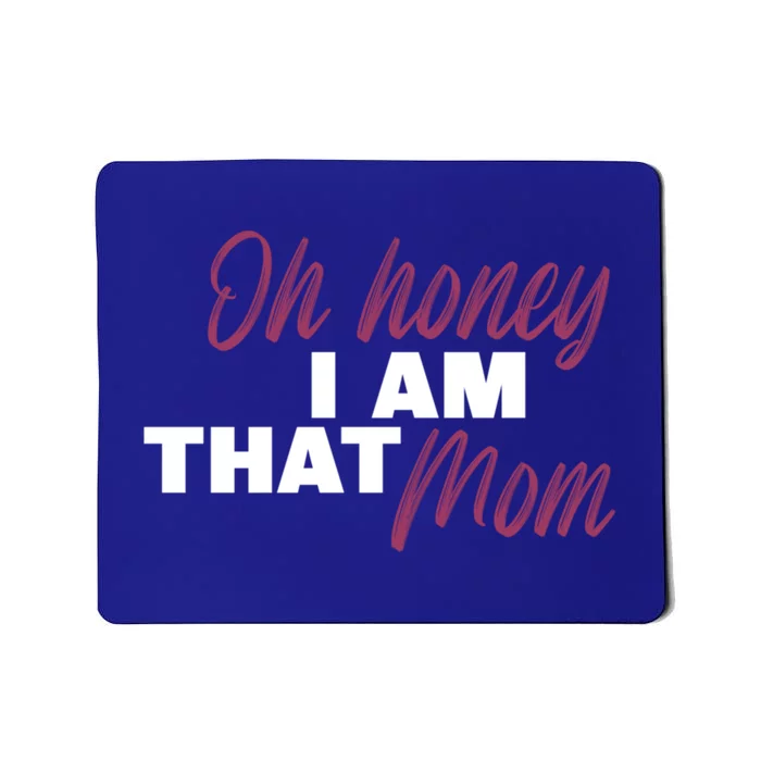 Oh Honey I Am That Mom Funny Cute Gift Mousepad