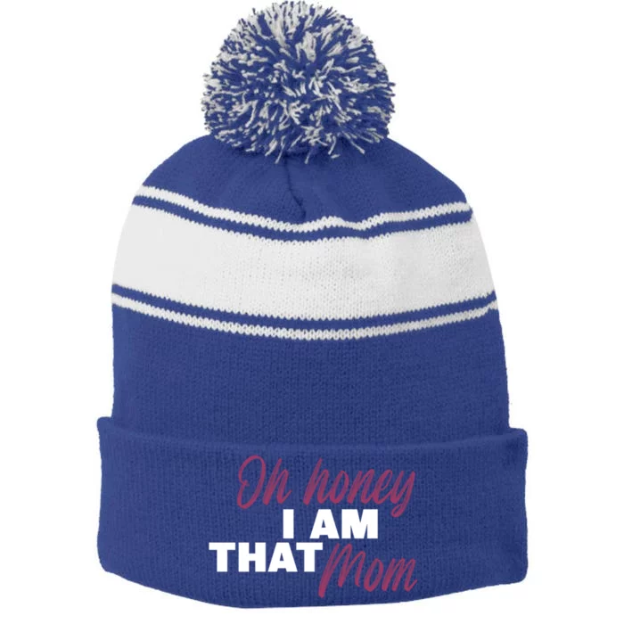 Oh Honey I Am That Mom Funny Cute Gift Stripe Pom Pom Beanie