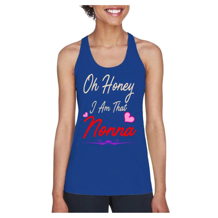 Oh Honey I Am That Nonna MotherS MomS Day Gift Cool Gift Women's Racerback Tank