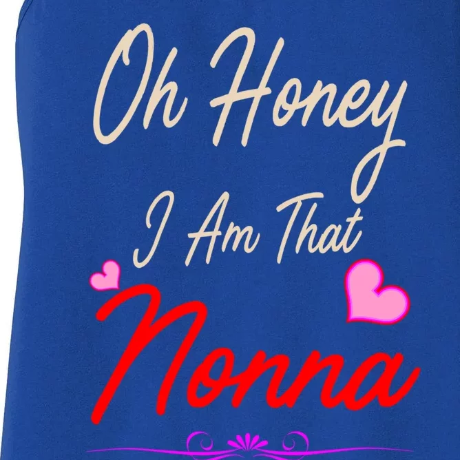 Oh Honey I Am That Nonna MotherS MomS Day Gift Cool Gift Women's Racerback Tank